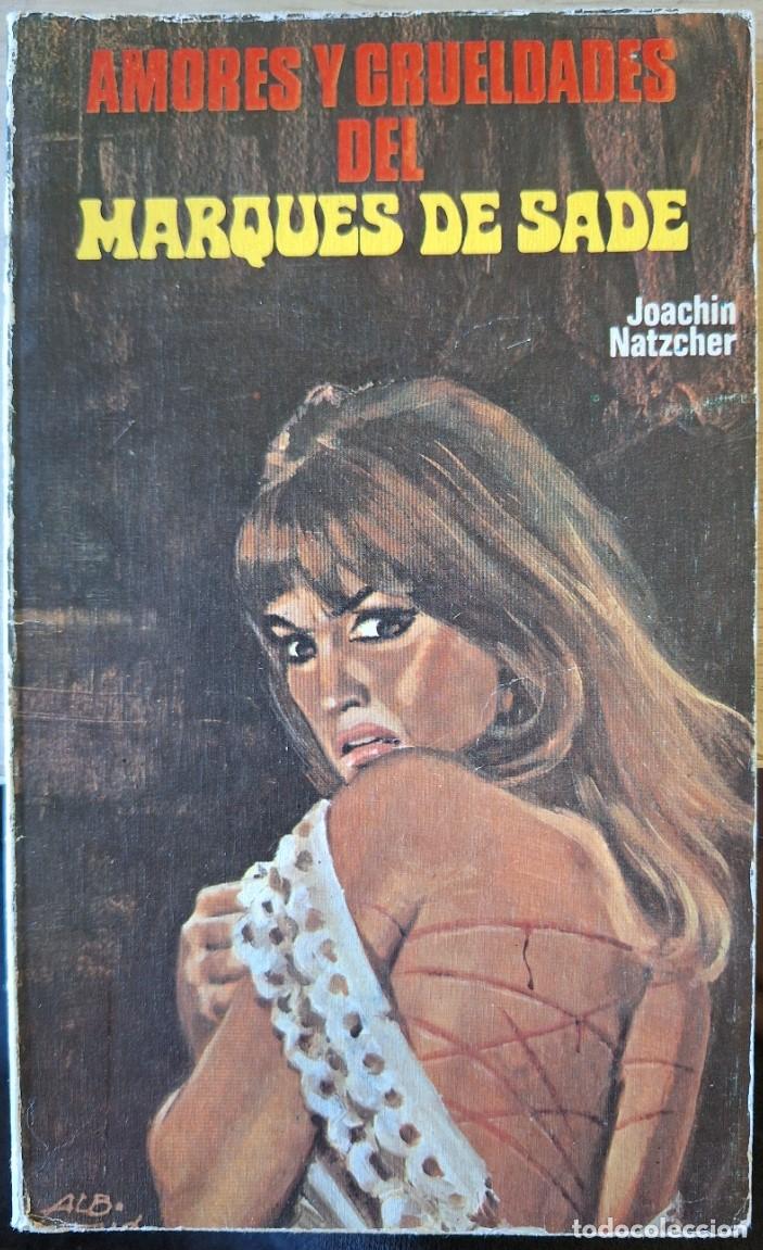 Libros de segunda mano: AMORES Y CRUELDADES DEL MARQUES DE SADE. - NATZCHER, Joachim.