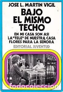 Libros de segunda mano: Bajo el mismo techo - Jose L. Martin Vigil - Editorial Juventud - 1971
