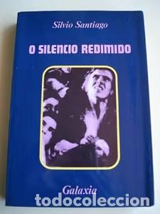 Libros de segunda mano: O Silencio Redimido - Silvio Santiago - Editorial Galaxia - 1976