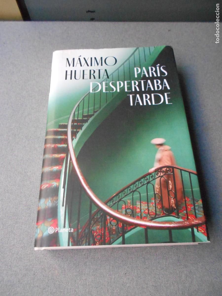 Libros de segunda mano: PARIS DESPERTABA TARDE. MAXIMO HUERTA