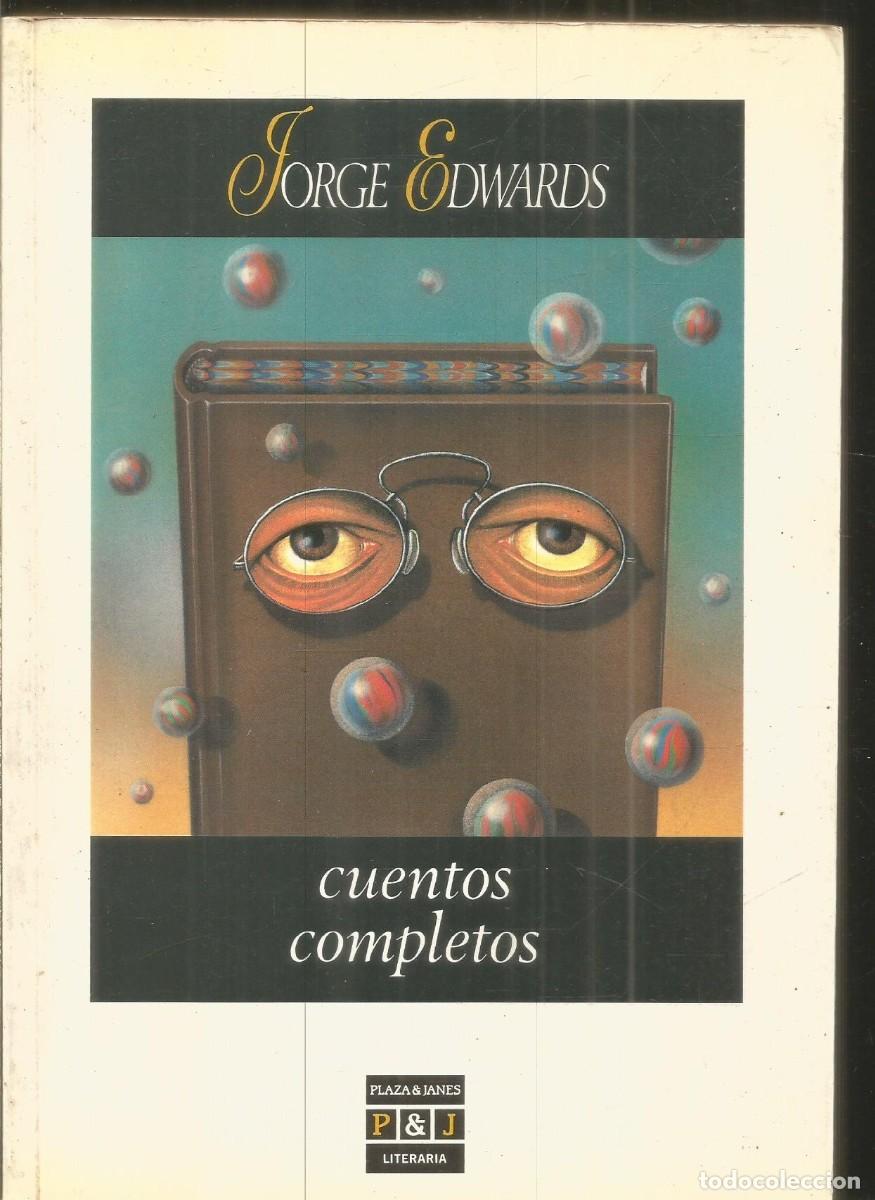 Libros de segunda mano: JORGE EDWARDS. CUENTOS COMPLETOS. PLAZA & JANES. PRIMERA EDICION
