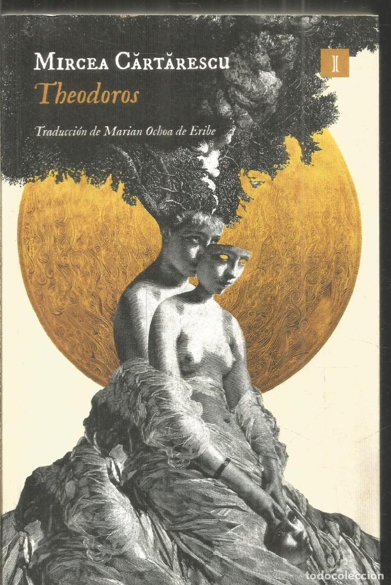 Libros de segunda mano: MIRCEA CARTARESCU. THEODOROS. IMPEDIMENTA. PRIMERA EDICION