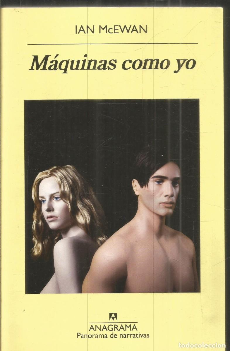 Libros de segunda mano: IAN McEWAN. MAQUINAS COMO YO. ANAGRAMA. PRIMERA EDICION