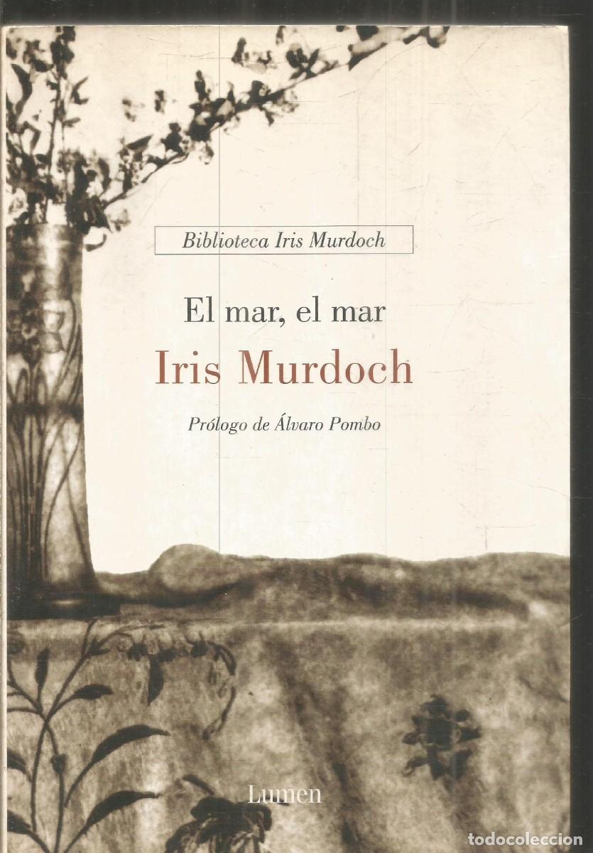 Libros de segunda mano: IRIS MURDOCH. EL MAR, EL MAR. LUMEN. PRIMERA EDICION
