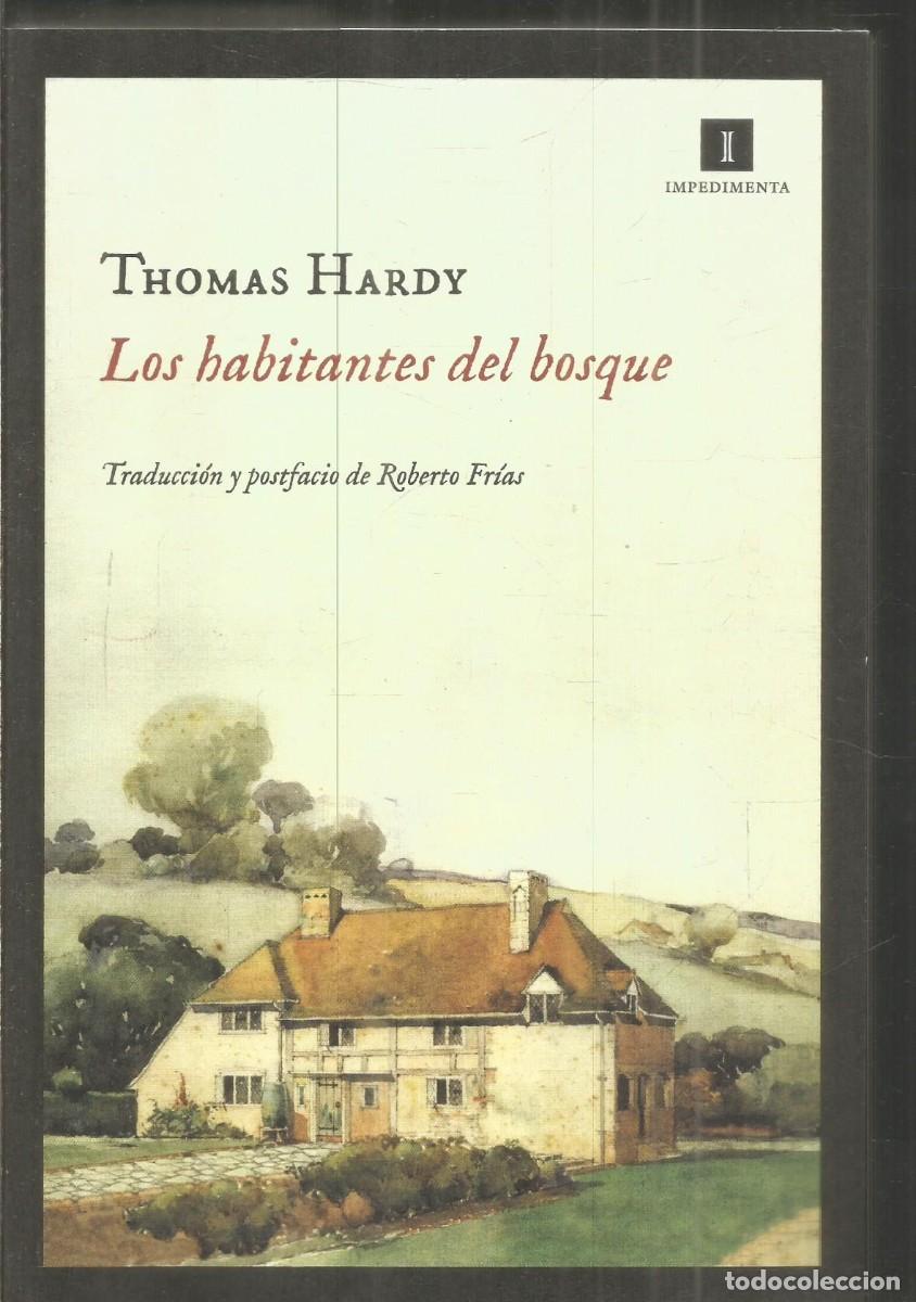 Libros de segunda mano: THOMAS HARDY. LOS HABITANTES DEL BOSQUE. IMPEDIMENTA. PRIMERA EDICION