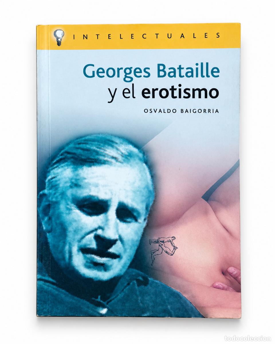 Libros de segunda mano: Osvaldo Baigorria &ndash; Georges Bataille y el erotismo &ndash; Campo de Ideas &ndash; 2003