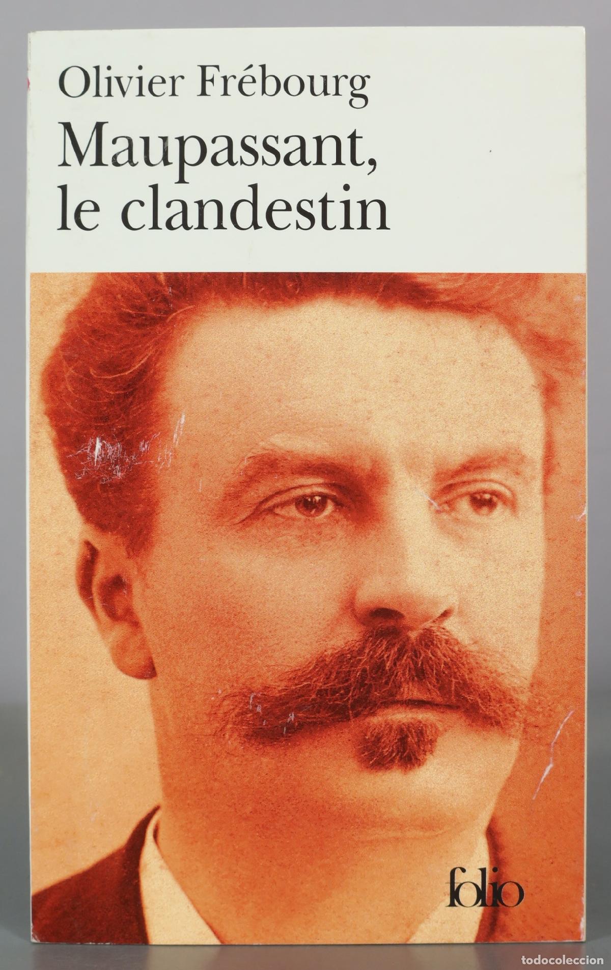 Libros de segunda mano: Maupassant, le clandestin - Olivier Fr&eacute;bourg - Folio