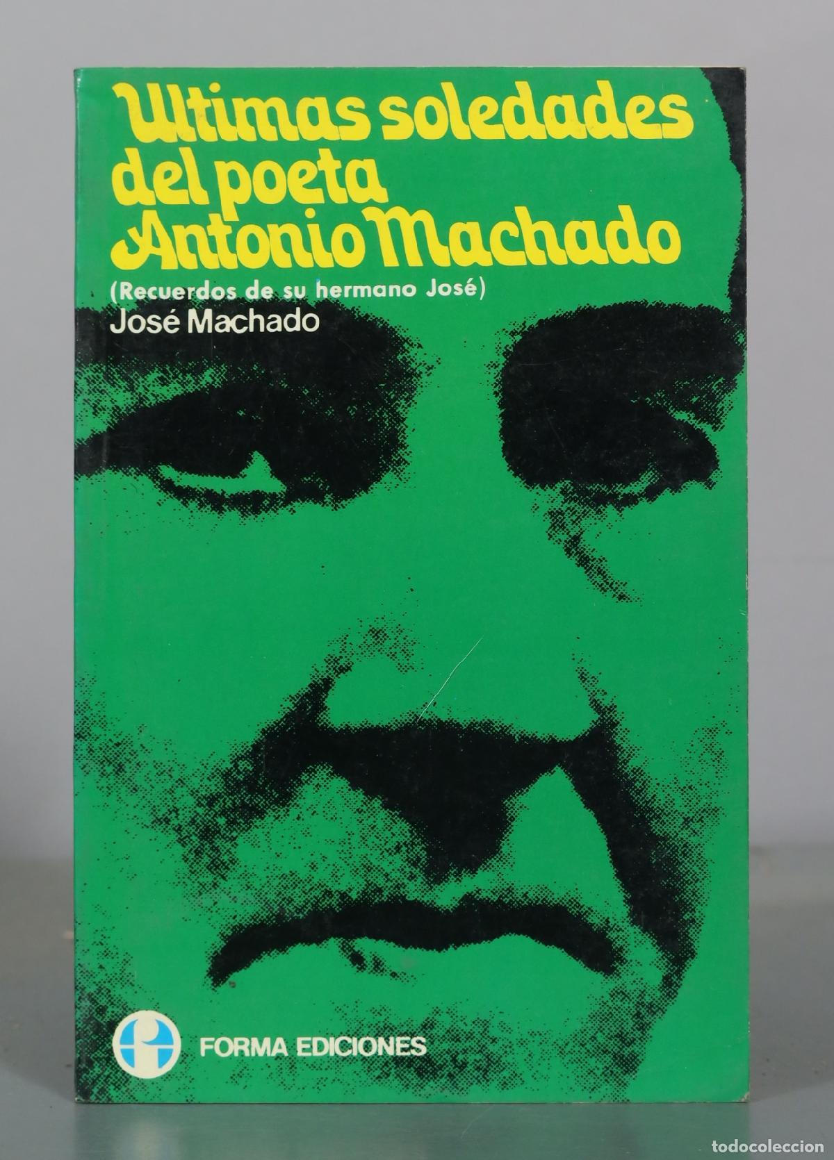 Libros de segunda mano: &Uacute;ltimas soledades del poeta Antonio Machado - Jos&eacute; Machado - Forma Ediciones