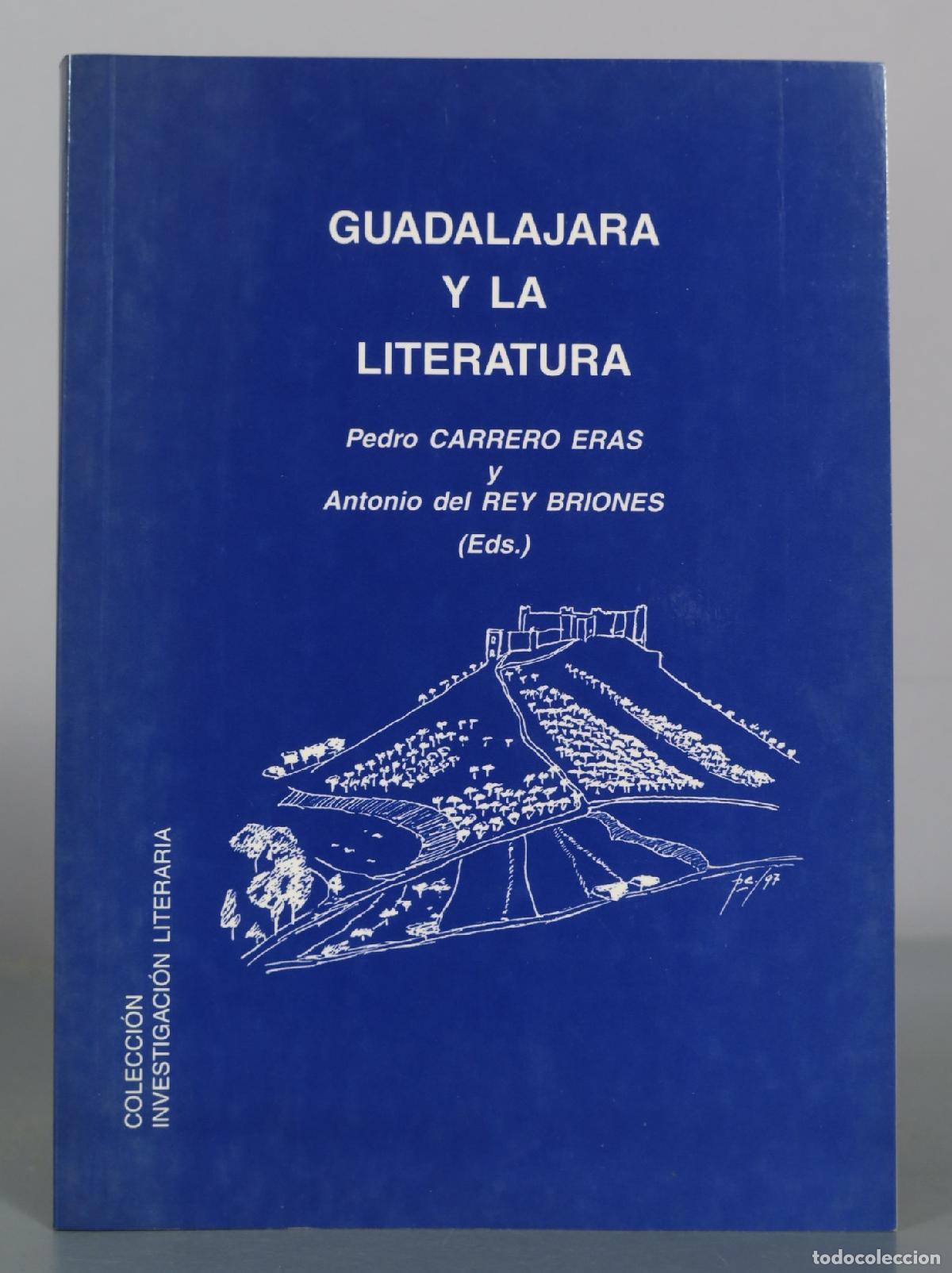 Second hand books: Guadalajara y la Literatura - Pedro Carrero Eras, Antonio del Rey Briones - Patronato de Cultura de