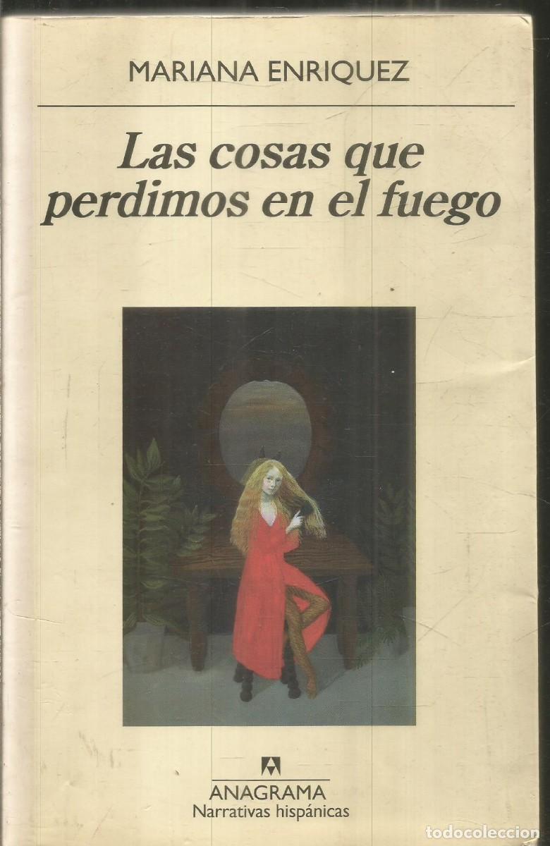 Libros de segunda mano: MARIANA ENRIQUEZ. LAS COSAS QUE PERDIMOS EN EL FUEGO. ANAGRAMA.