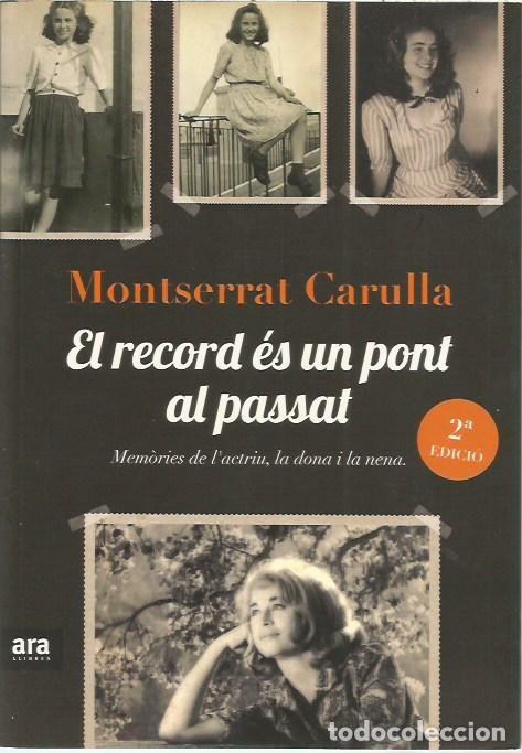 Libros de segunda mano: EL RECORD ES UN PONT AL PASSAT MONTSERRAT CARULLA ARA