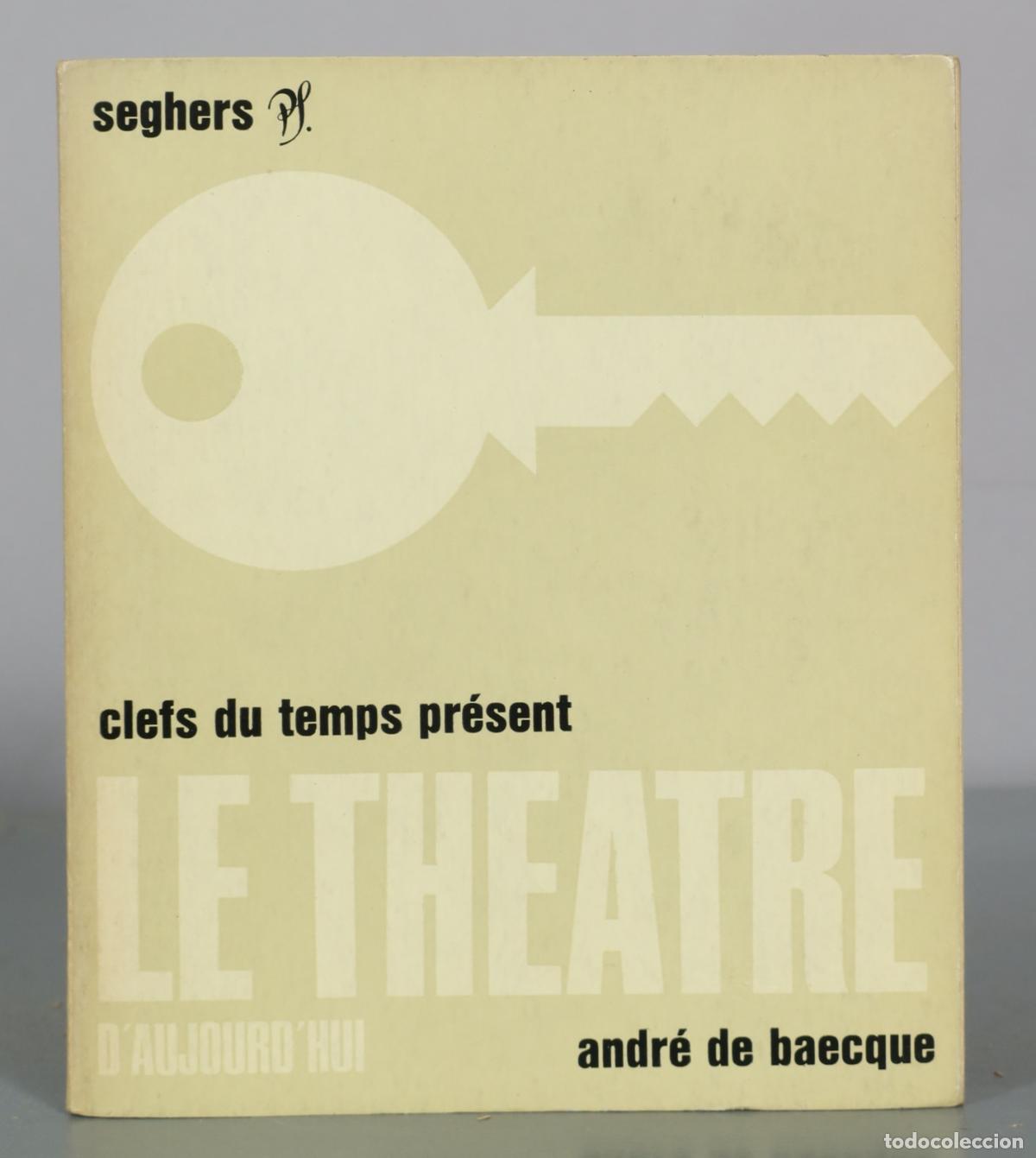 Libros de segunda mano: Le Th&eacute;&acirc;tre d'aujourd'hui - Andr&eacute; de Baecque - Seghers