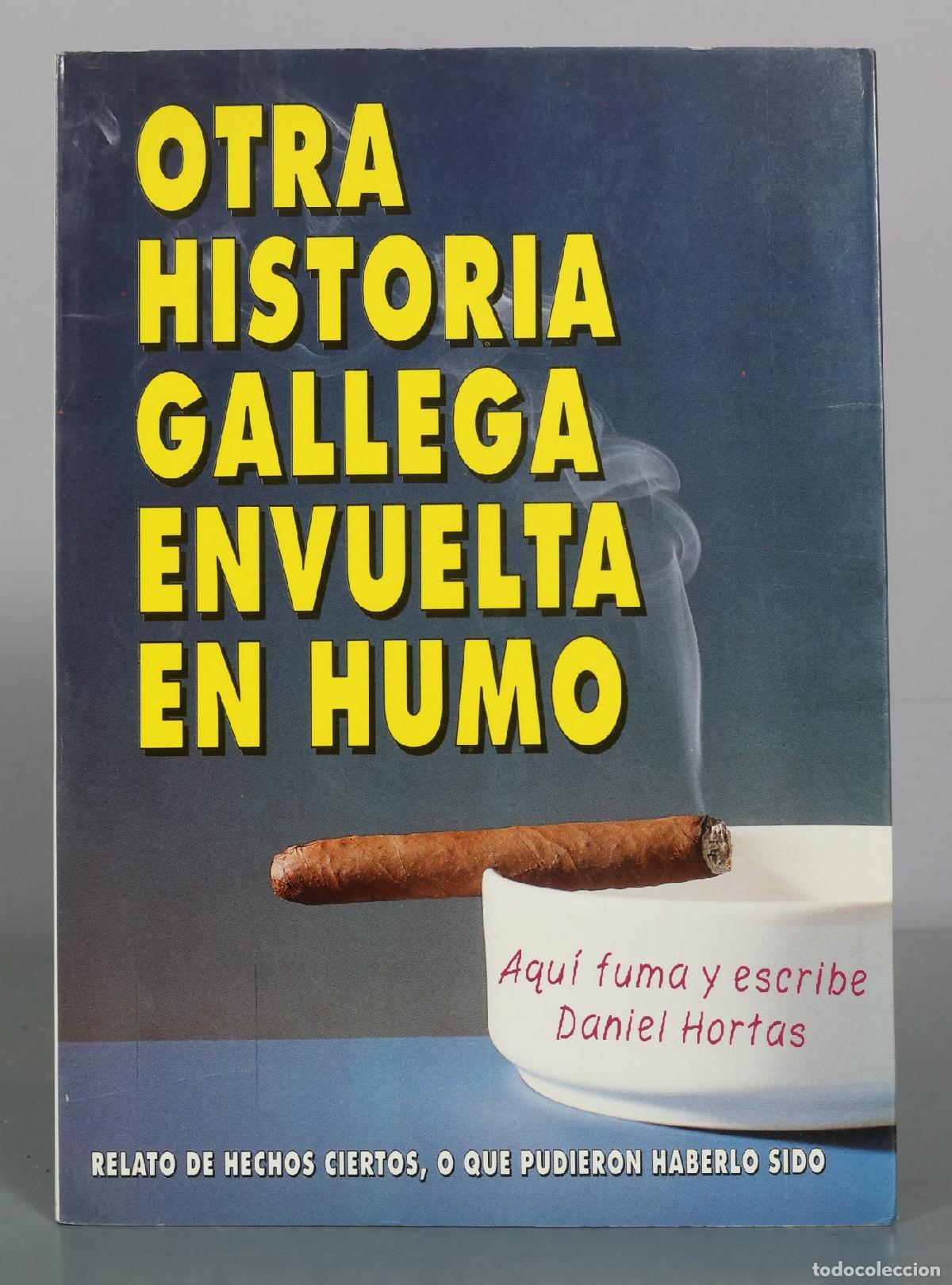 Libros de segunda mano: Otra historia gallega envuelta en humo - Daniel Hortas