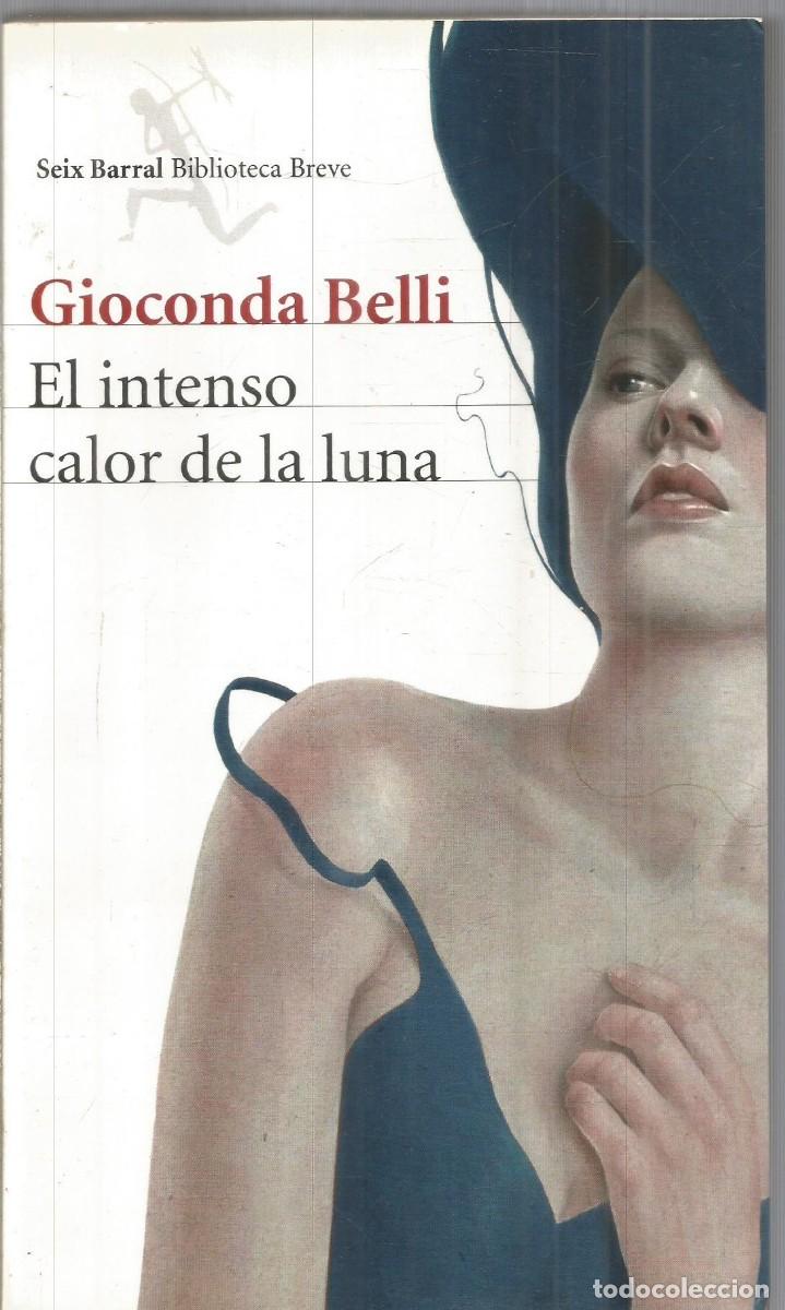 Libros de segunda mano: GIOCONDA BELLI. EL INTENSO CALOR DE LA LUNA. SEIX BARRAL.