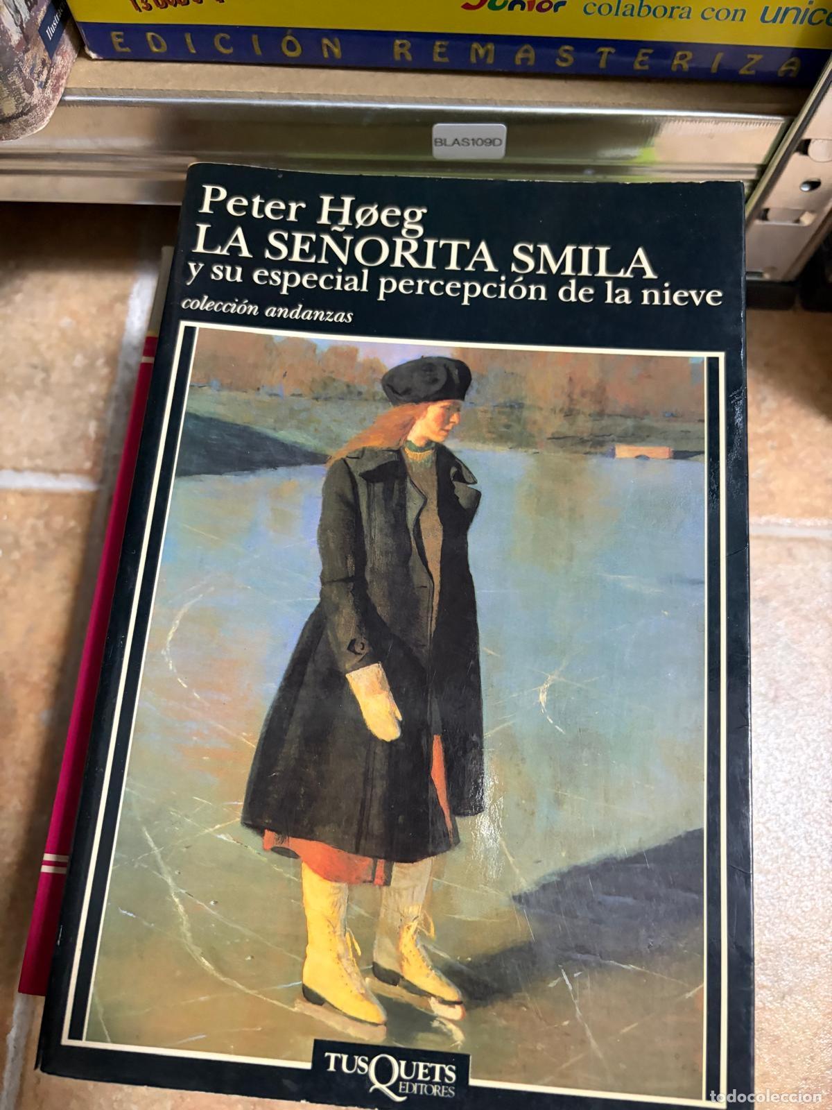 Libros de segunda mano: BLAS109D Peter H&oslash;eg La se&ntilde;orita Smila y su especial percepci&oacute;n de la nieve