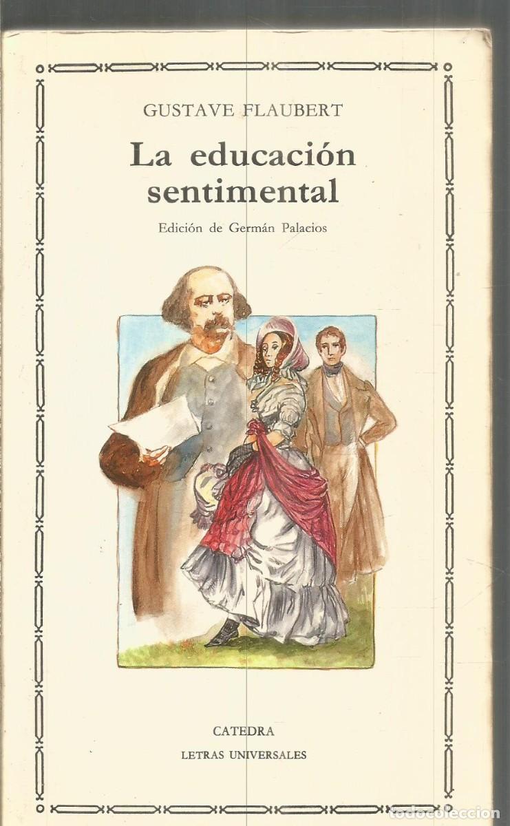 Libros de segunda mano: GUSTAVE FLAUBERT. LA EDUCACION SENTIMENTAL. CATEDRA