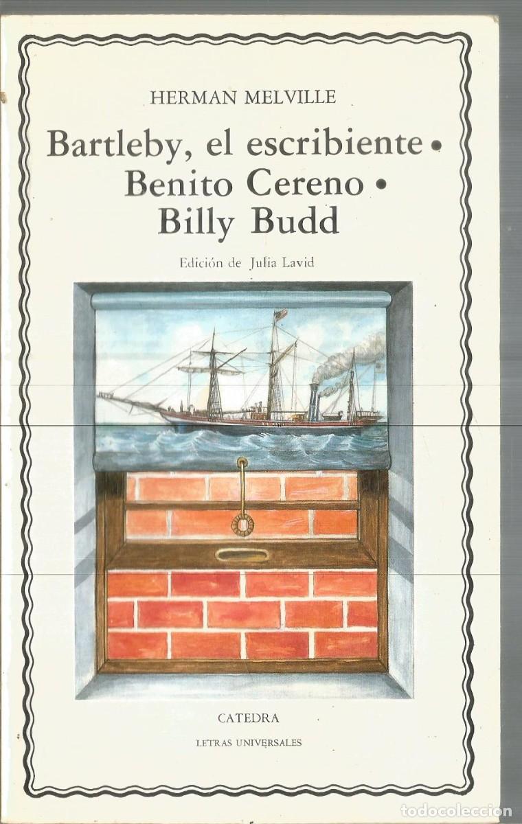 Libros de segunda mano: HERMAN MELVILLE. BARTLEBY, EL ESCRIBIENTE. BENITO CERENO. BILLY BUDD. CATEDRA