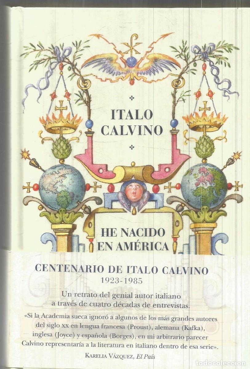 Libros de segunda mano: ITALO CALVINO. HE NACIDO EN AMERICA. SIRUELA.