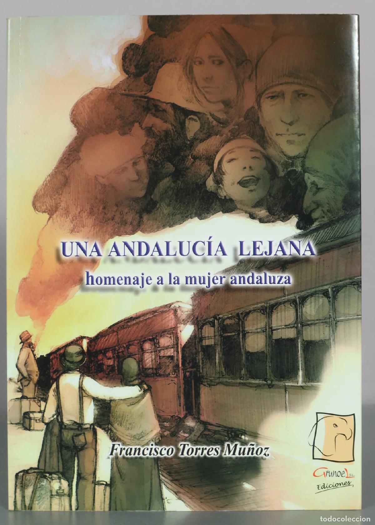 Libros de segunda mano: Una Andaluc&iacute;a lejana - homenaje a la mujer andaluza - Francisco Torres Mu&ntilde;oz - Grunoel Ediciones