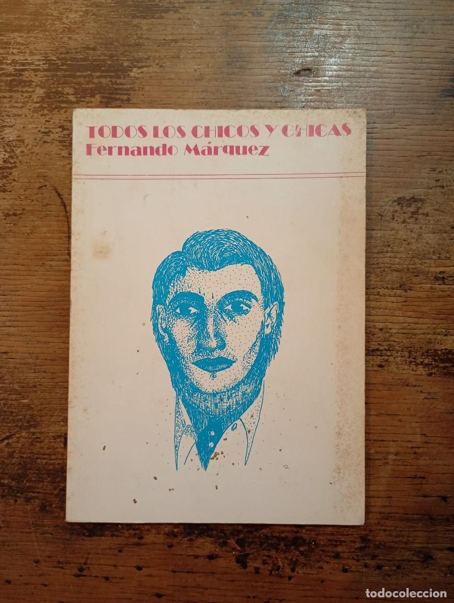 Libros de segunda mano: Todos los chicos y las chicas, Fernando M&aacute;rquez &iexcl;PRIMERA EDICI&Oacute;N!