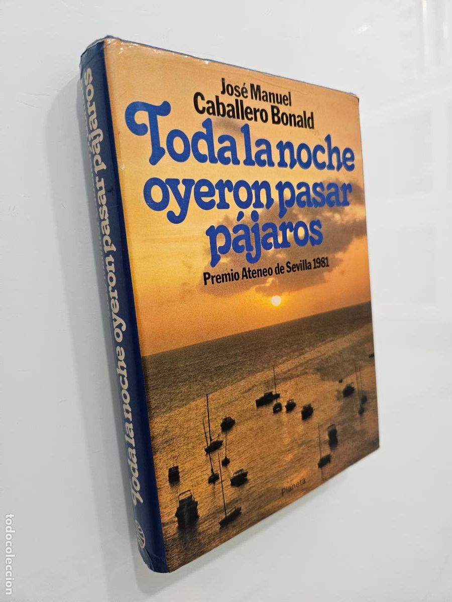 Libros de segunda mano: Toda La Noche Oyeron Pasar P&aacute;jaros | Caballero Bonald | Editorial: Planeta 1986