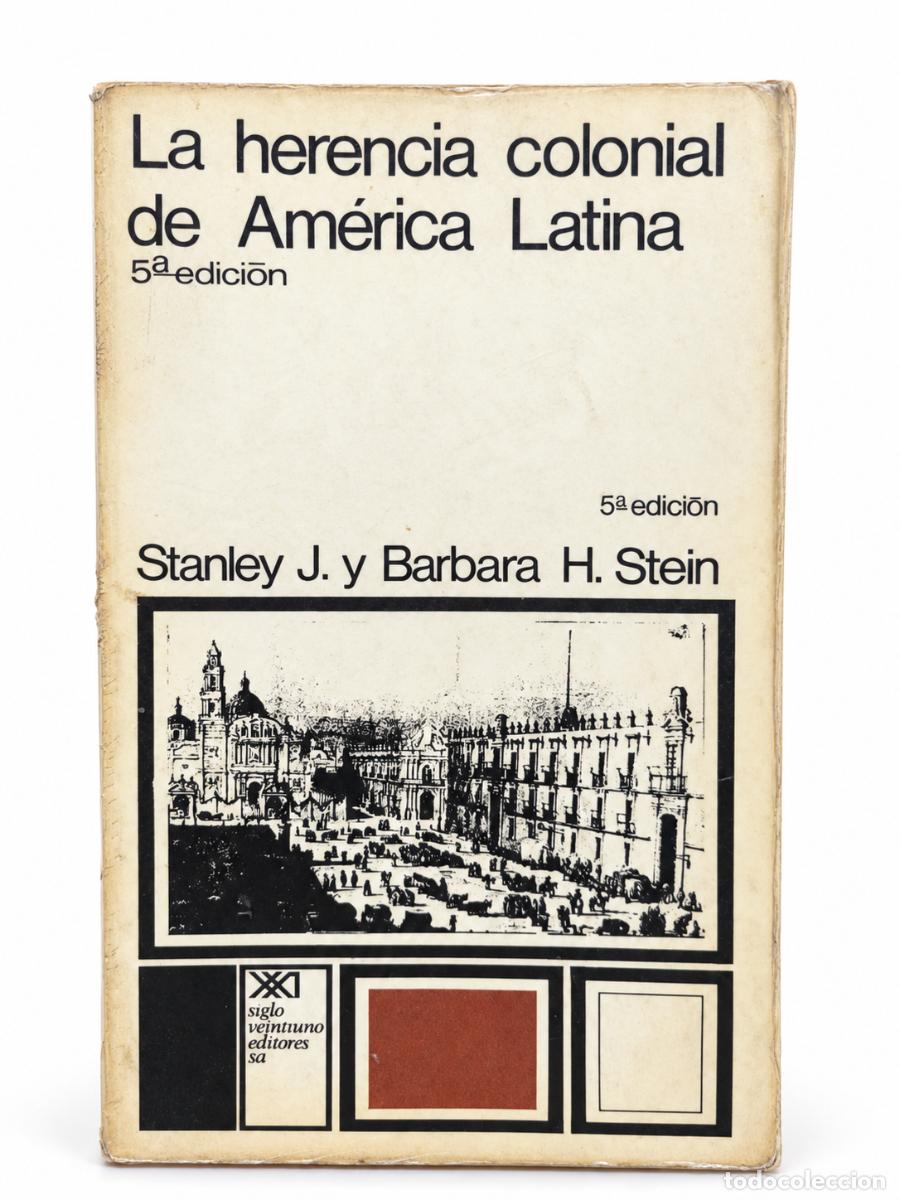 Libros de segunda mano: Stanley J. Stein y Barbara H. Stein &ndash; La herencia colonial de Am&eacute;rica Latina &ndash; Siglo XXI Editores