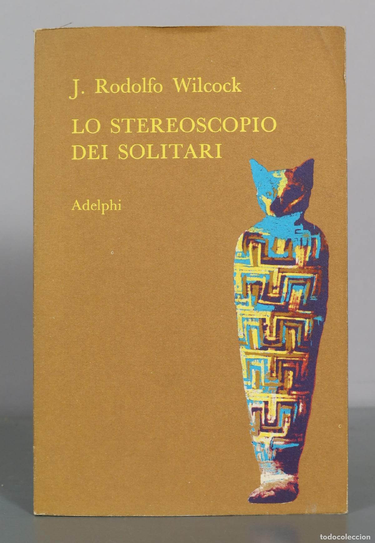 Gebrauchte B&uuml;cher: Lo stereoscopio dei solitari - J. Rodolfo Wilcock - Adelphi