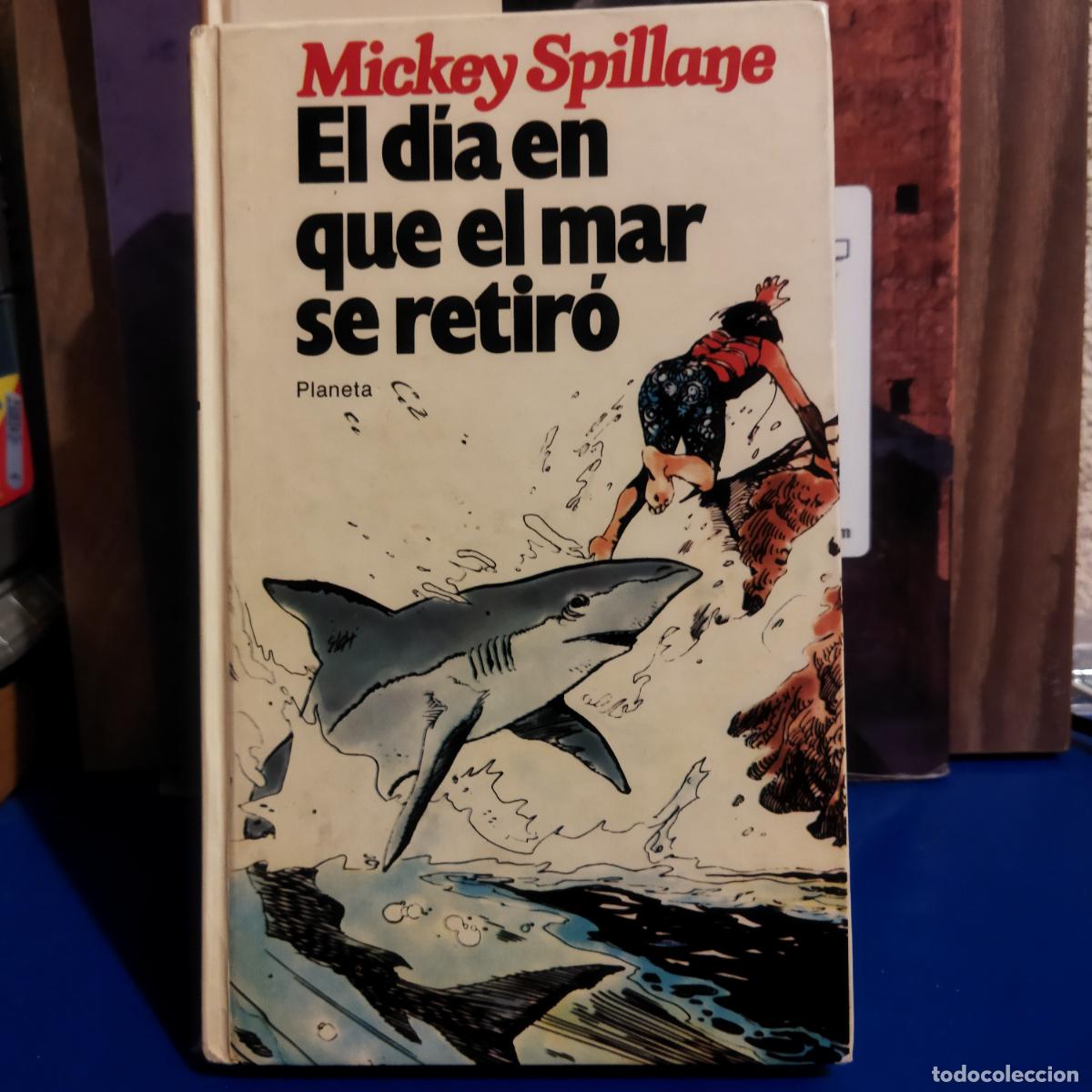 Libri di seconda mano: El d&iacute;a en que el mar se retiro Mickey Spillane