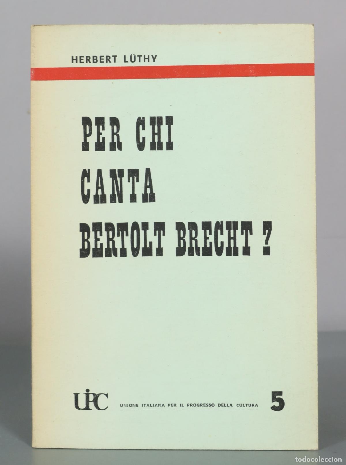 Libros de segunda mano: Per chi canta Bertolt Brecht ? - Herbert L&uuml;thy - Unione Italiana per il Progresso della Cultura