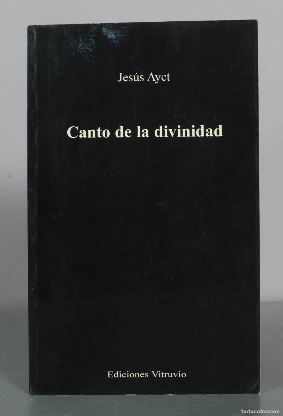 Libros de segunda mano: Canto de la divinidad - Jes&uacute;s Ayet - Ediciones Vitruvio DEDICADO AUTOGRAFO AUTORA