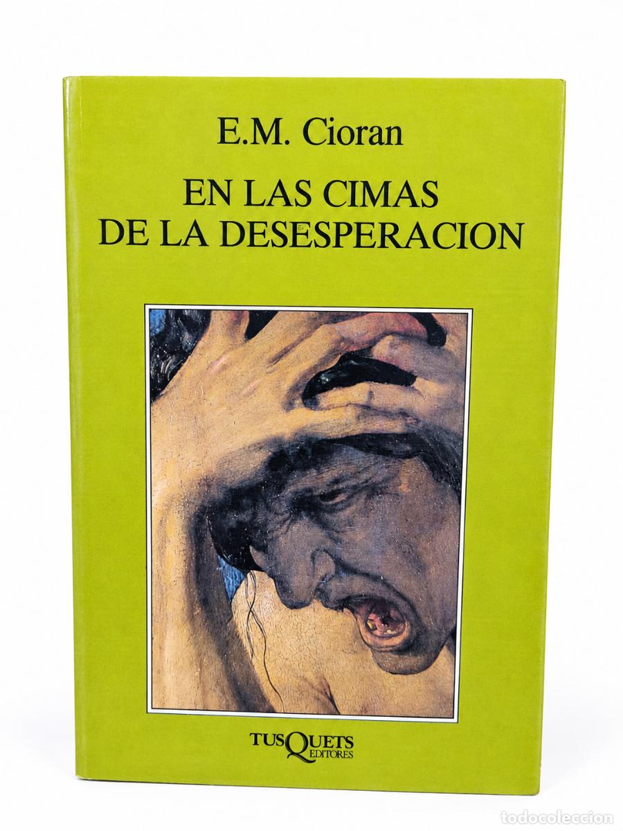 Libros de segunda mano: E. M. Cioran &ndash; En las cimas de la desesperaci&oacute;n &ndash; Tusquets &ndash; 1991