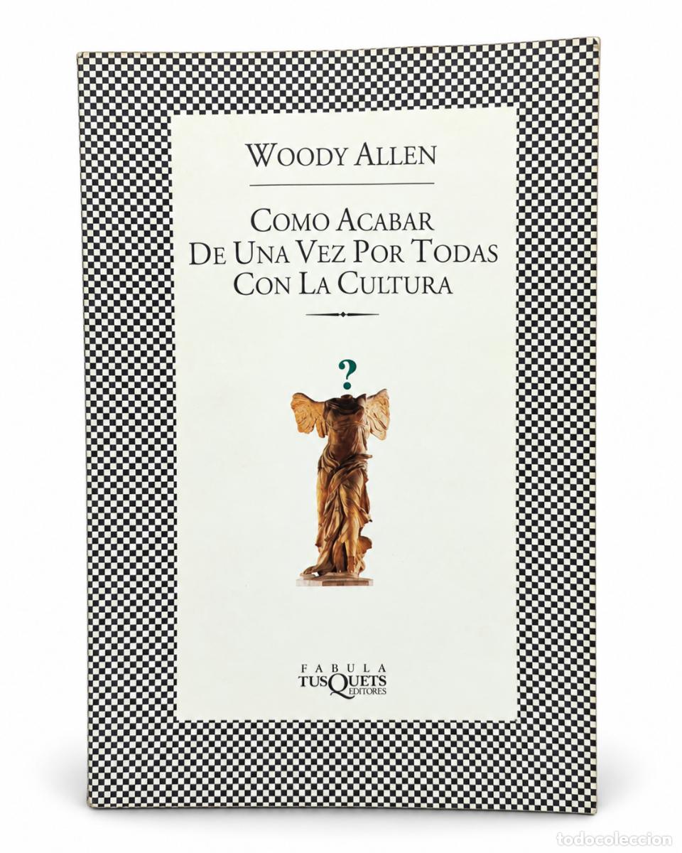Libros de segunda mano: Woody Allen &ndash; C&oacute;mo acabar de una vez por todas con la cultura &ndash; Tusquets Editores