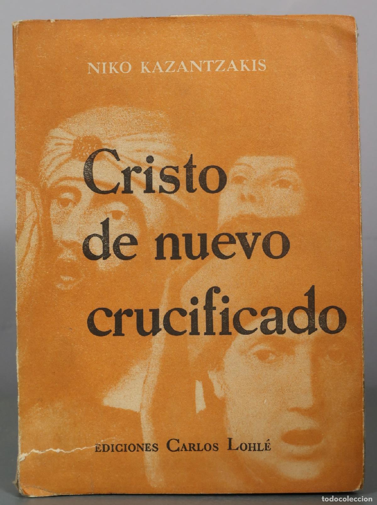 Libros de segunda mano: Cristo de nuevo crucificado - Niko Kazantzakis - Ediciones Carlos Lohl&eacute;