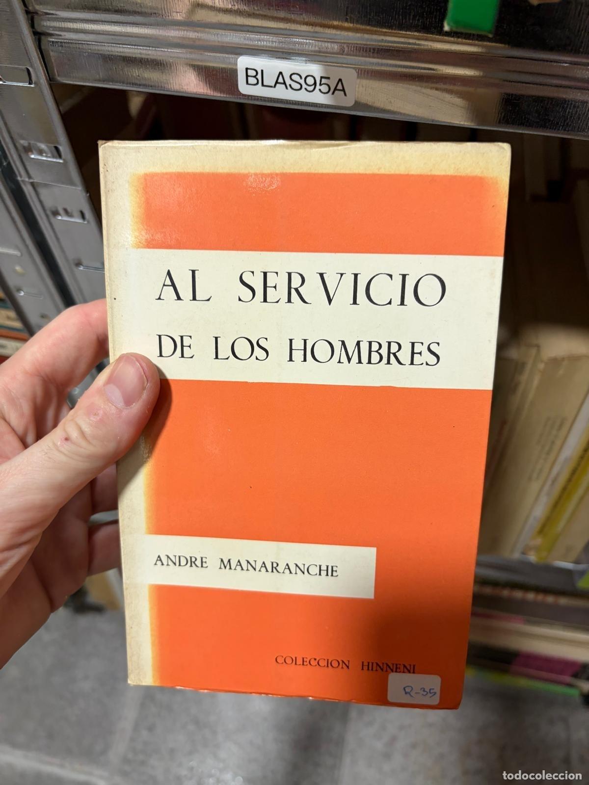 Libros de segunda mano: BLAS95A Andr&eacute; Manaranche Al servicio de los hombres Hinneni