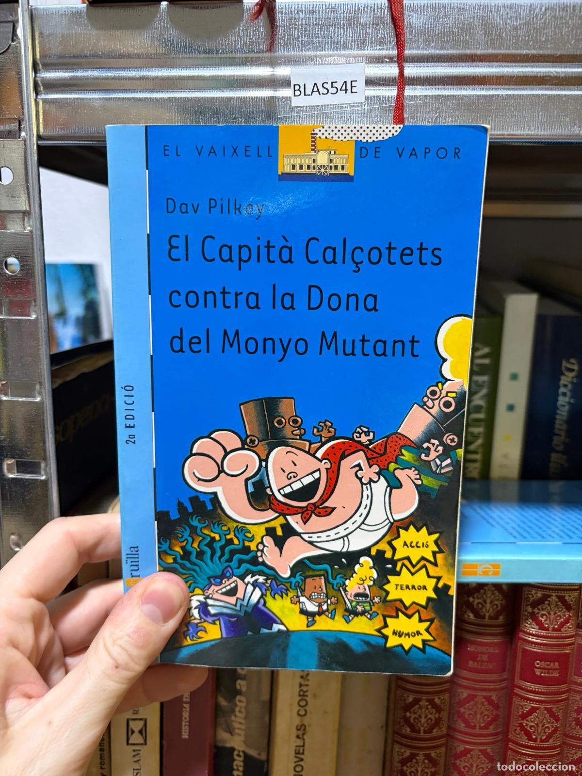 Libros de segunda mano: BLAS54E Dav Pilkey El Capit&agrave; Cal&ccedil;otets contra la Dona del Monyo Mutant Editorial Cru&iuml;lla
