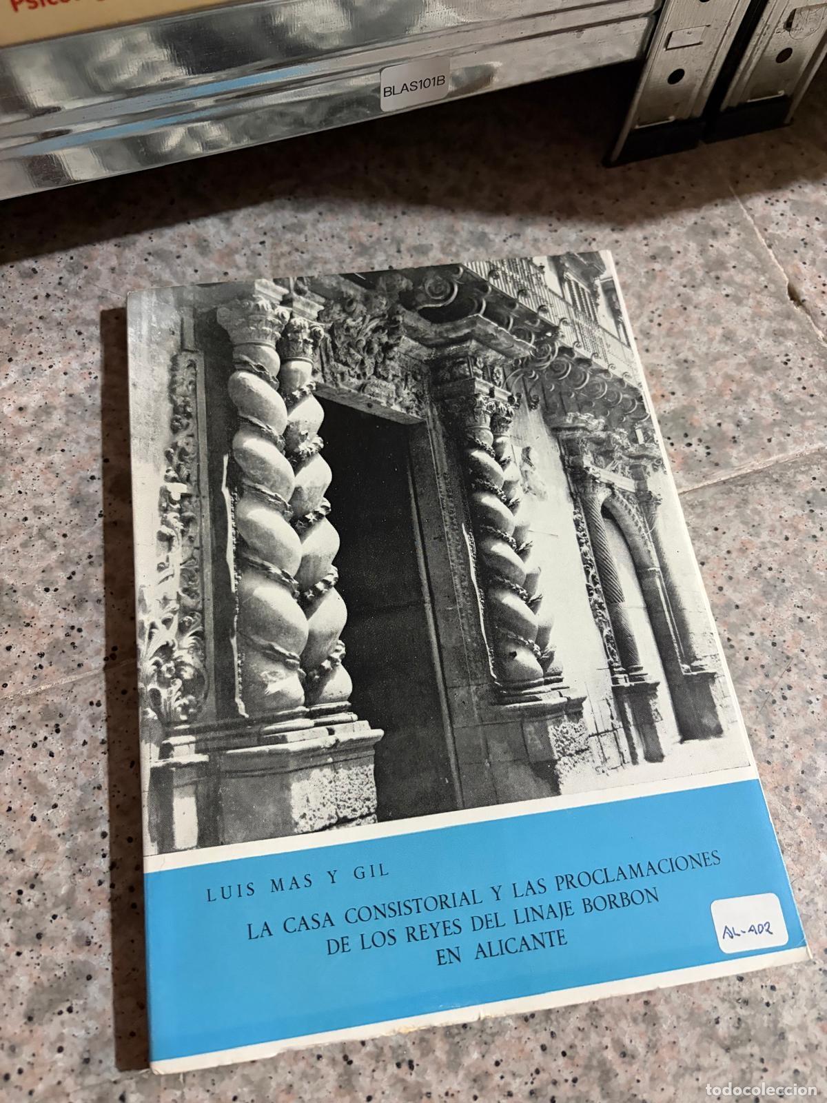 Libros de segunda mano: BLAS101B La Casa Consistorial y las proclamaciones de los reyes del linaje Borb&oacute;n en Alicante L