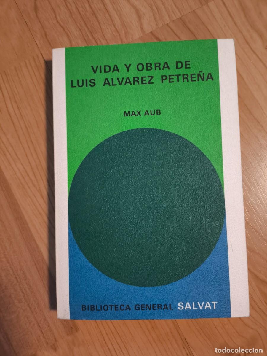 Libros de segunda mano: Libro &rdquo;Vida y obra de Luis &Aacute;lvarez Petre&ntilde;a&rdquo; - Max Aub (Salvat, 1972)