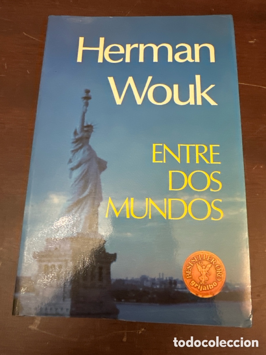 Libros de segunda mano: HERMAN WOUK, ENTRE DOS MUNDOS, EDITORIAL GRIJALBO, A&Ntilde;O 1986, 632 P&Aacute;GINAS, 13 X 20 CM.