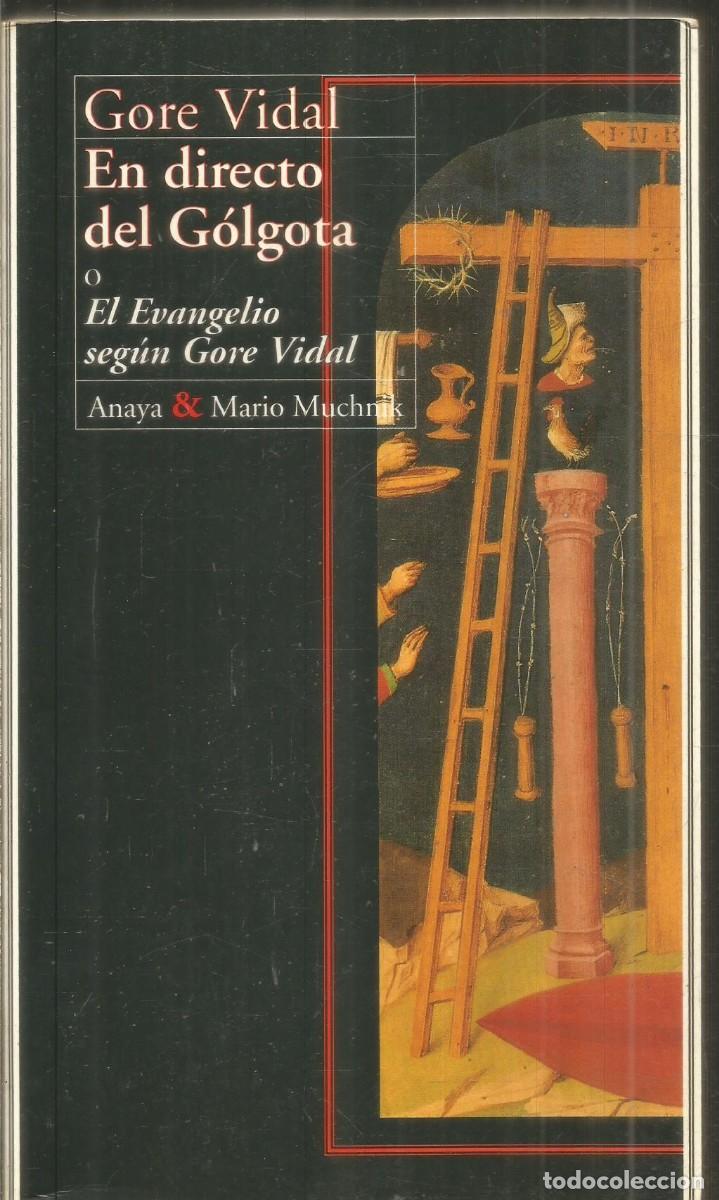Libros de segunda mano: GORE VIDAL. EN DIRECTO DEL GOLGOTA O EL EVANGELIO SEGUN GORE VIDAL. ANAYA & MARIO MUCHNIK