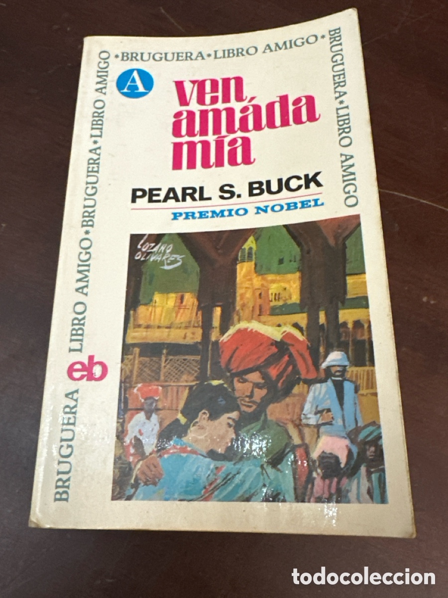Libros de segunda mano: VEN, AMADA M&Iacute;A. PEARL S. BUCK. EDITORIAL BRUGUERA, S.A. LIBRO AMIGO. 335 PAGINAS. A&Ntilde;O 1971