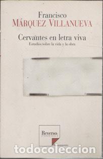 Libros de segunda mano: Cervantes en letra viva, Francisco Marquez Villanueva