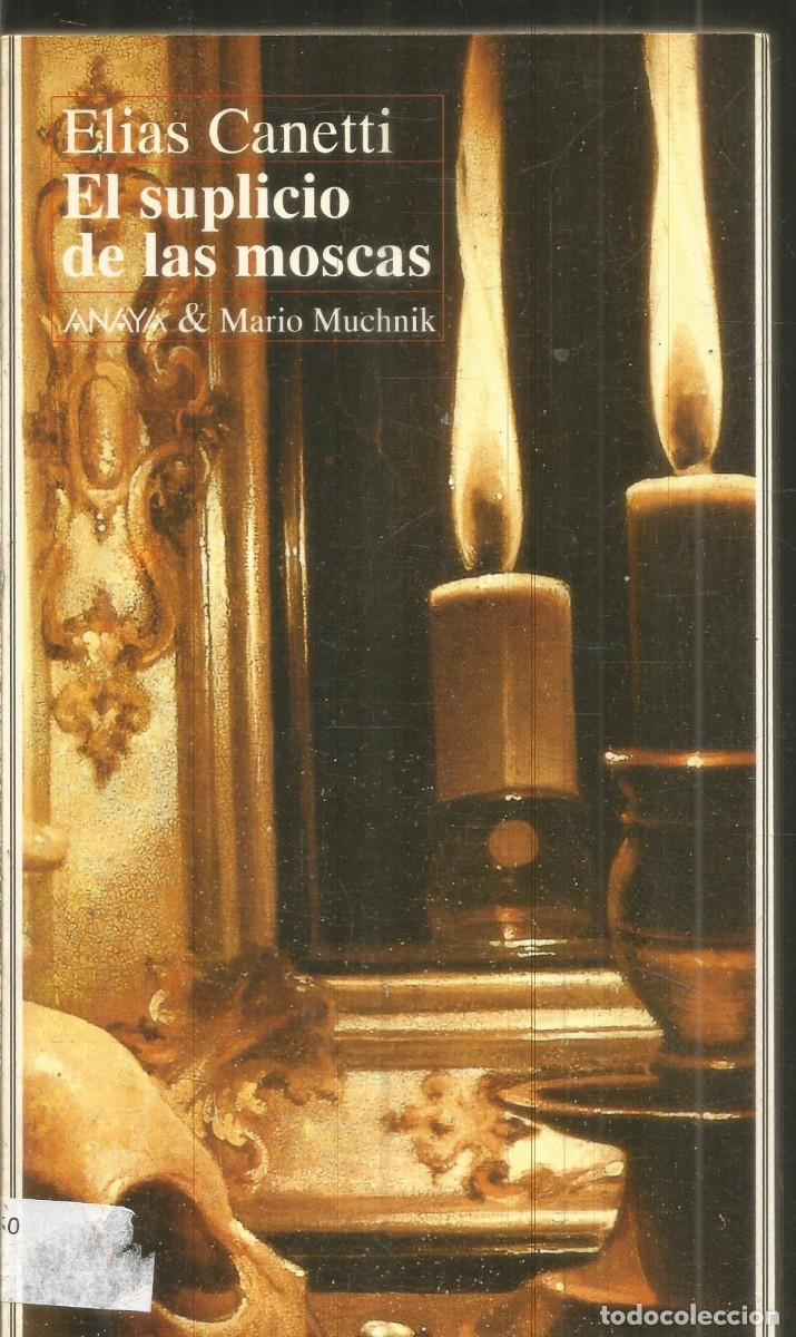 Libros de segunda mano: ELIAS CANETTI. EL SUPLICIO DE LAS MOSCAS. ANAYA & MARIO MUCHNIK. PRIMERA EDICION