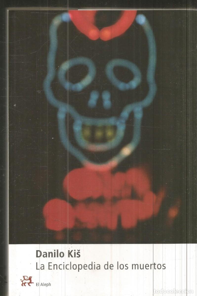 Libros de segunda mano: DANILO KIS. LA ENCICLOPEDIA DE LOS MUERTOS. EL ALEPH