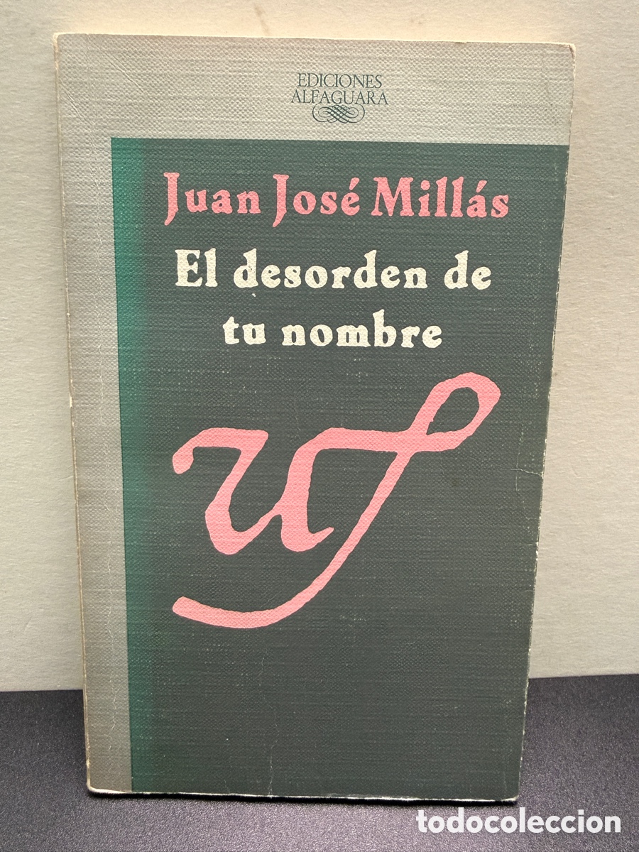 Libros de segunda mano: Juan Jos&eacute; Mill&aacute;n - El Desorden De Tu Nombre - Alfaguara