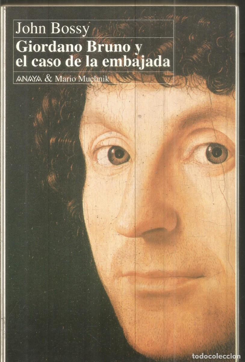 Libros de segunda mano: JOHN BOSSY. GIORDANO BRUNO Y EL CASO DE LA EMBAJADA. ANAYA & MARIO MUCHNIK. PRIMERA EDICION