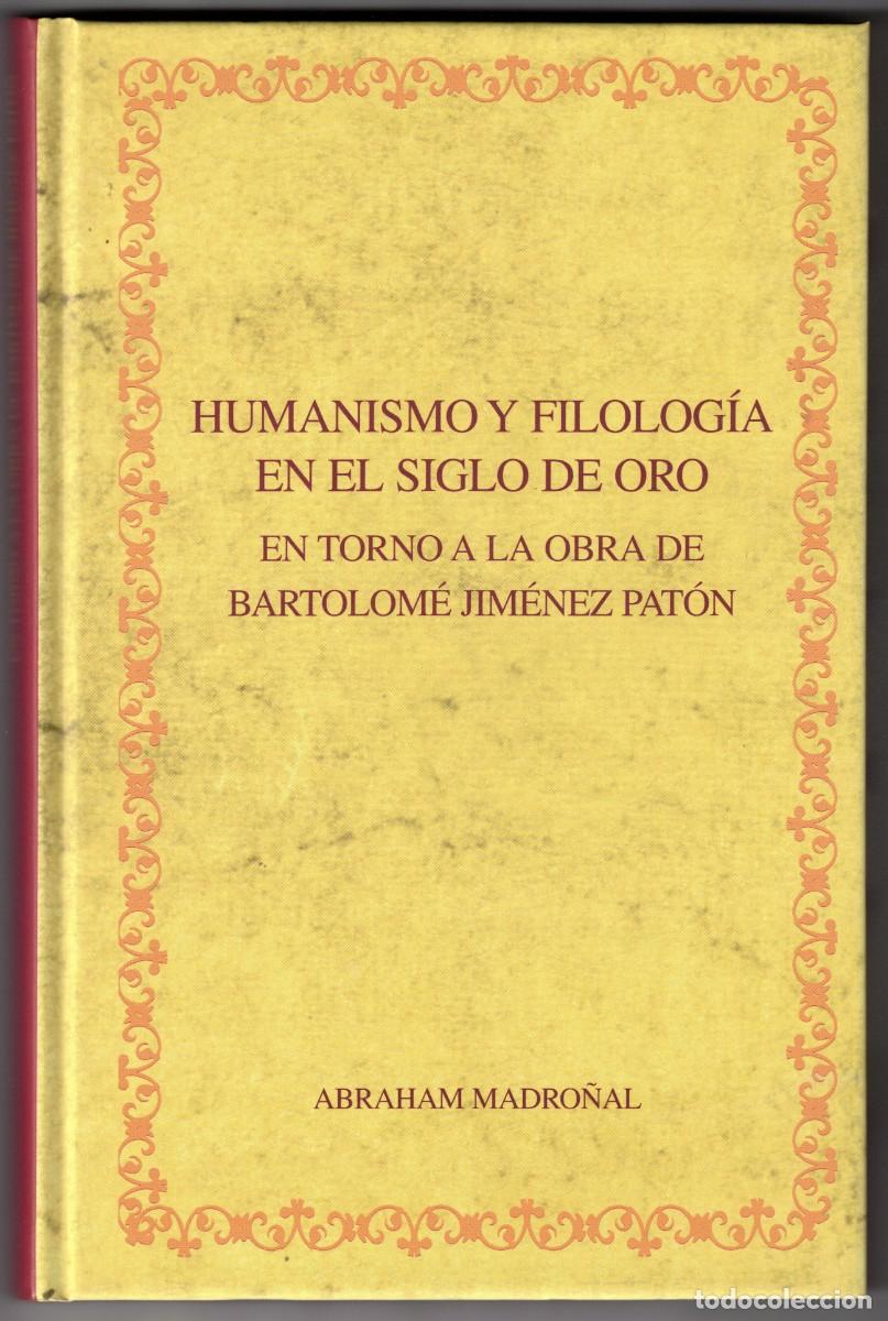 Libros de segunda mano: Humanismo y Filolog&iacute;a en el Siglo de Oro, Abraham Madro&ntilde;al