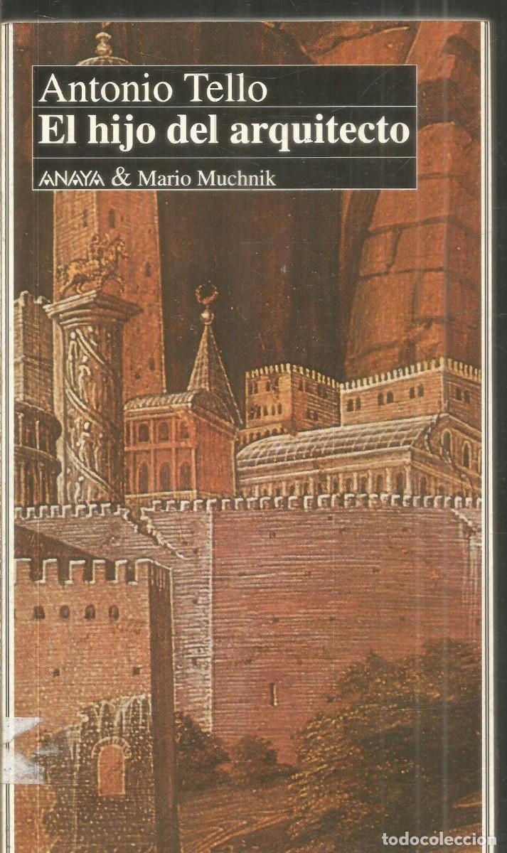 Libros de segunda mano: ANTONIO TELLO. EL HIJO DEL ARQUITECTO. ANAYA & MARIO MUCHNIK. PRIMERA EDICION