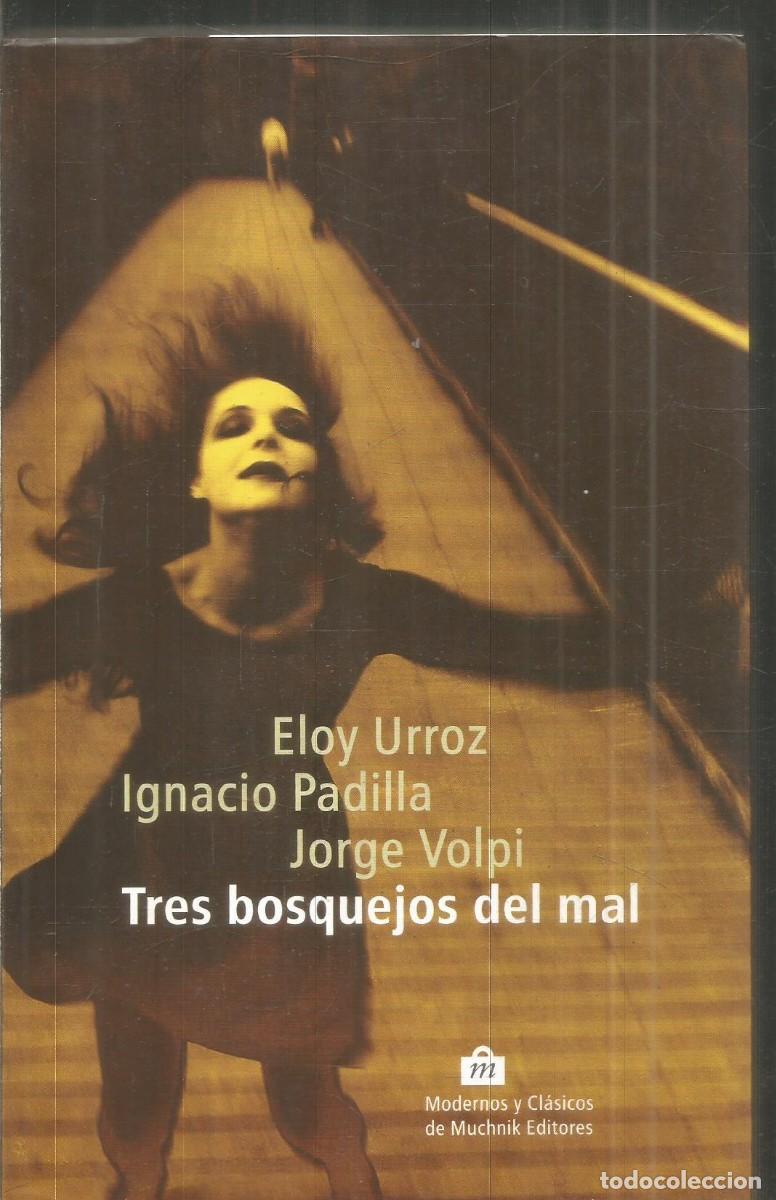 Libros de segunda mano: ELOY URROZ IGNACIO PADILLA JORGE VOLPI. TRES BOSQUEJOS DEL MAL. MUCHNIK EDITORES. PRIMERA EDICION