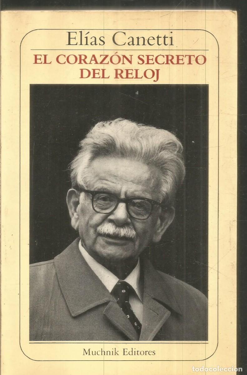 Libros de segunda mano: ELIAS CANETTI. EL CORAZON SECRETO DEL RELOJ. MUCHNIK EDITORES. PRIMERA EDICION