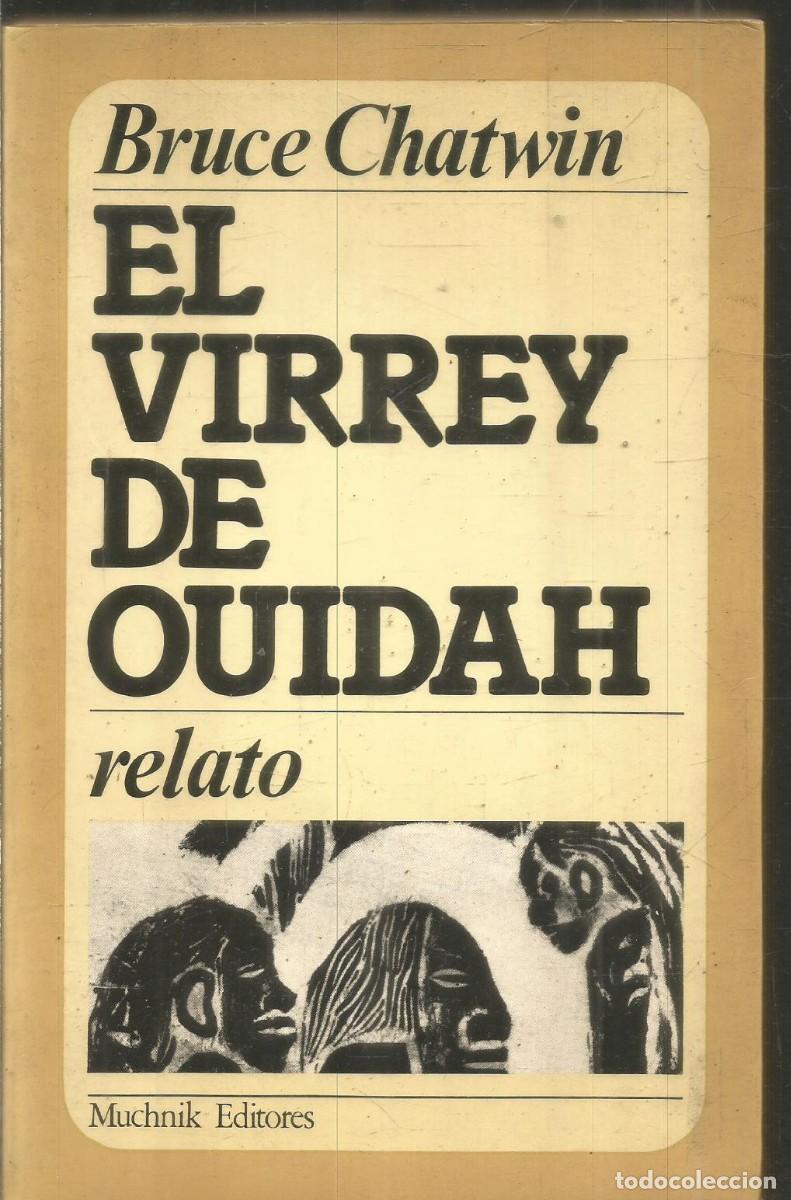 Libros de segunda mano: BRUCE CHATWIN. EL VIRREY DE OUIDAH. MUCHNIK EDITORES. PRIMERA EDICION